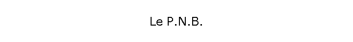 Le P.N.B.